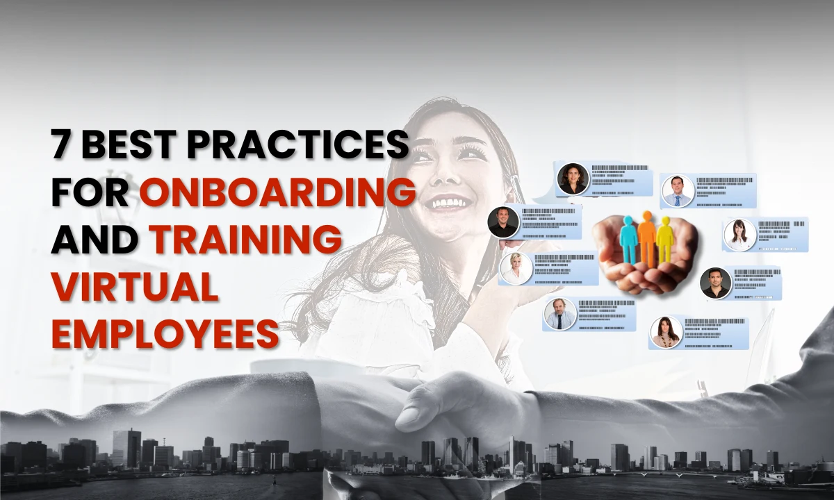 7 Best Practices for Onboarding and Training Virtual Employees